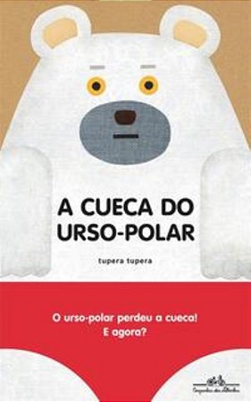 A Cueca do Urso-polar - Tupera, Tupera