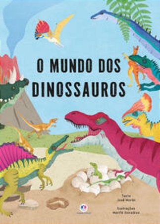 O Mundo Dos Dinossauros - Moran, José