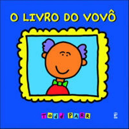O Livro Do Vovô - Parr, Todd