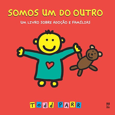Somos Um Do Outro: Um Livro Sobre Adoção e Familia - Parr, Todd