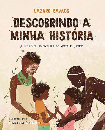 Descobrindo a minha história: A incrível aventura de Asta e Jaser - Ramos, Lázaro