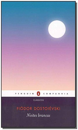 Noites Brancas - Dostoievski, Fiodor