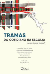 Tramas do cotidiano na escola: vamos pensar juntos? - Silvia Torees de Carvalho, Carmen