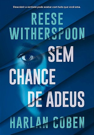 Sem chance de adeus - Harlan Coben ; Reese Witherspoon