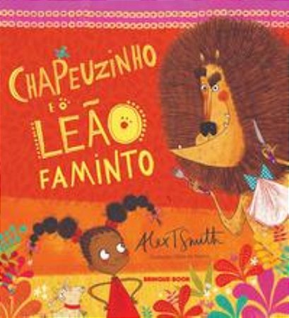 Chapeuzinho E O Leao Faminto − Smith, Alex T.