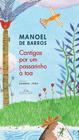 Cantigas Por Um Passarinho A Toa − Barros, Manoel De