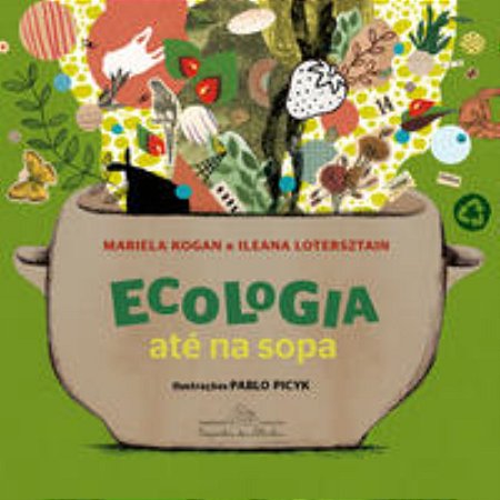 Ecologia Até Na Sopa − Kogan, Mariela E Lotersztain, Ileana