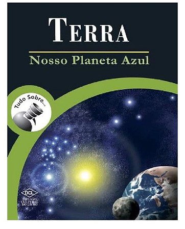 Tudo Sobre Terra: Nosso Planeta Azul − Corradini, Ana Paulo
