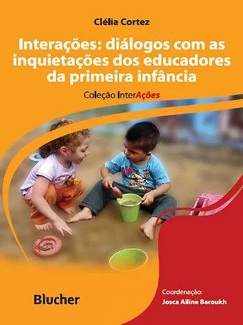 INTERACOES: DIALOGOS COM AS INQUIETACOES DOS EDUCADORES DA PRIMEIRA INFANCI