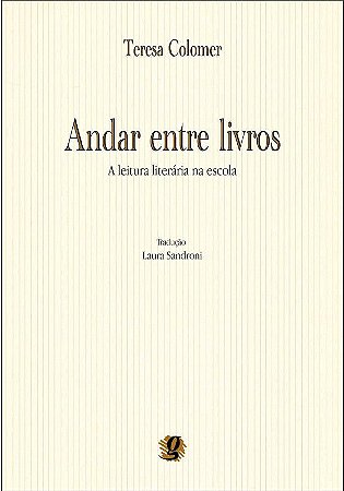 ANDAR ENTRE LIVROS - A LEITURA LITERARIA NA ESCOLA