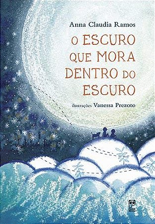 O Escuro Que Mora Dentro Do Escuro − Ramos, Anna Claudia