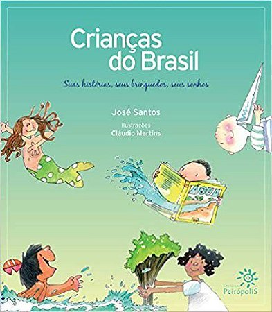 CRIANCAS DO BRASIL - SUAS HISTORIAS, SEUS BRIQUEDOS, SEUS SONHOS