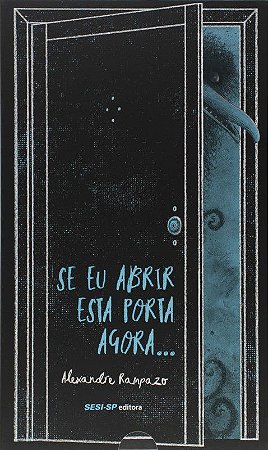 Se Eu Abrir Esta Porta Agora − Rampazo, Alexandre