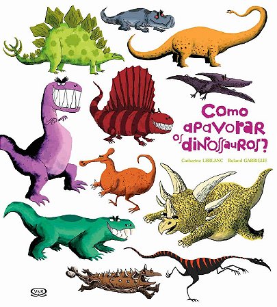 Como Apavorar Os Dinossauros - Leblanc, Catherine