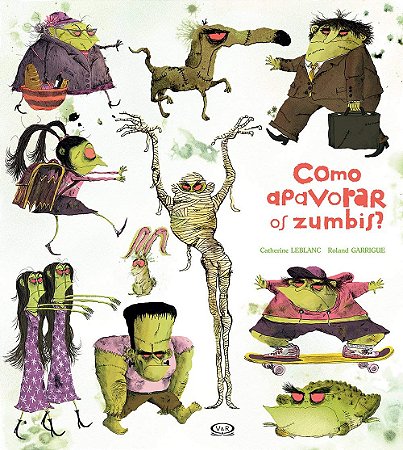 Como Apavorar Os Zumbis − Leblanc, Catherine / Garrigue, Roland