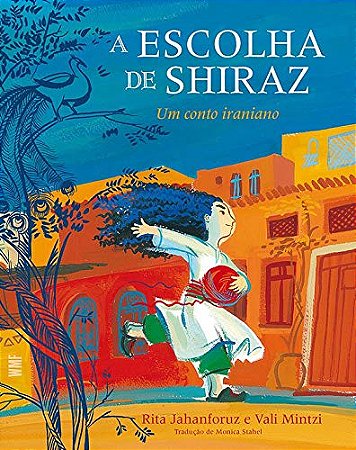 ESCOLHA DE SHIRAZ, A - UM CONTO IRANIANO