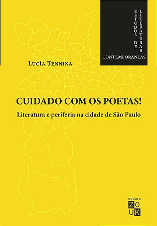 CUIDADO COM OS POETAS! - LITERATURA E PERIFERIA NA CIDADE DE SAO PAULO