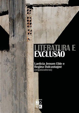 Literatura E Exclusao - Dalcastagne, Regina | Eble, Leticia Jansen (Org)