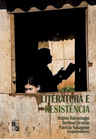 Literatura E Resistencia - Berttoni Licariao | Patricia Nakagome | Regina Dalcastagne (Org)