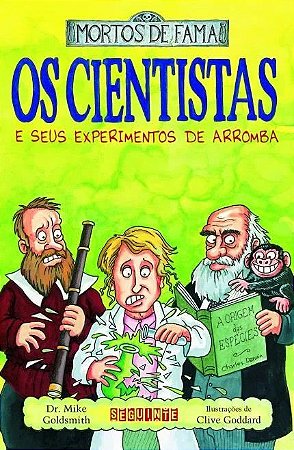 CIENTISTAS E SEUS EXPERIMENTOS DE ARROMBA, OS