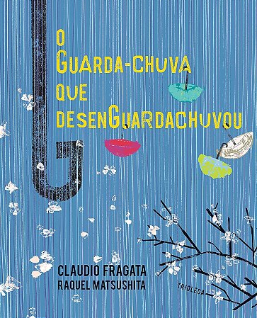 O Guarda-Chuva Que Desenguardachuvou - Fragata, Claudio E Matsushita, Raquel