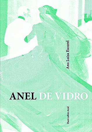 Anel De Vidro - Escorel, Ana Luisa