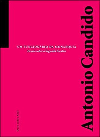 Um Funcionario Da Monarquia - Candido, Antonio