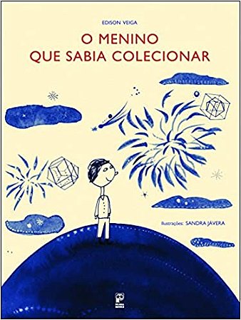 O Menino Que Sabia Colecionar - Veiga, Edison