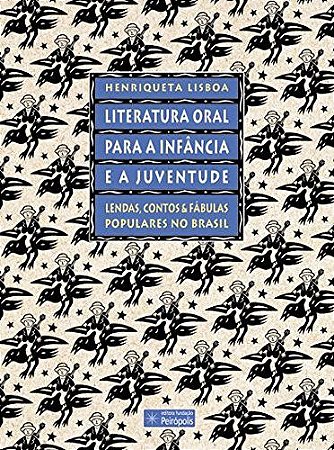 LITERATURA ORAL PARA A INFANCIA E A JUVENTUDE: LENDAS, CONTOS E FABULAS POP