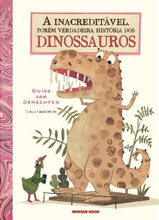 Inacreditável Porém Verdadeira História Dos Dinossauros − Genechten, Guido Van