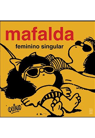 Mafalda: Feminino Singular − Quino