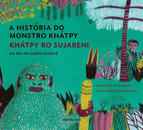 Historia Do Monstro Khatpy, A: Um Dia Na Aldeia Kisedje − Carvalho, Ana