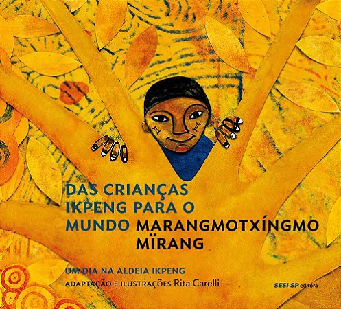 Das Criancas Ikpeng Para O Mundo: Um Dia Na Aldeia Ikpeng − Carelli, Rita