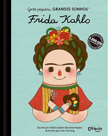 GENTE PEQUENA, GRANDES SONHOS - FRIDA KAHLO