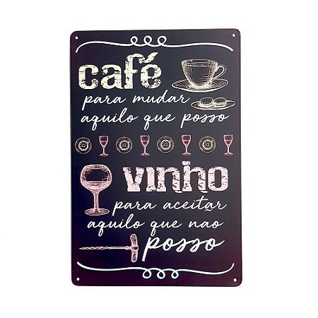 Placa Decorativa Metal 20x30 Café Para Mudar Aquilo que Posso Vinho Para Aceitar Aquilo Que Não Posso