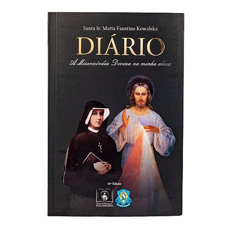 Diário - Santa Faustina - A Misericórdia Divina na Minha Alma
