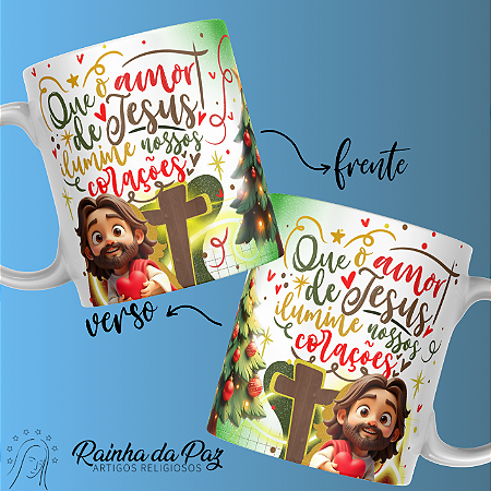 Caneca - Que Amor de Jesus ilumine nosso corações.