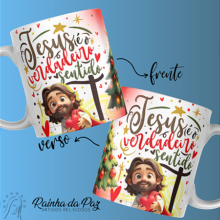 Caneca - Jesus é o Verdadeiro Sentido.