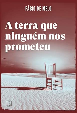 A Terra que ninguém nos prometeu - Pe. Fabio de Melo
