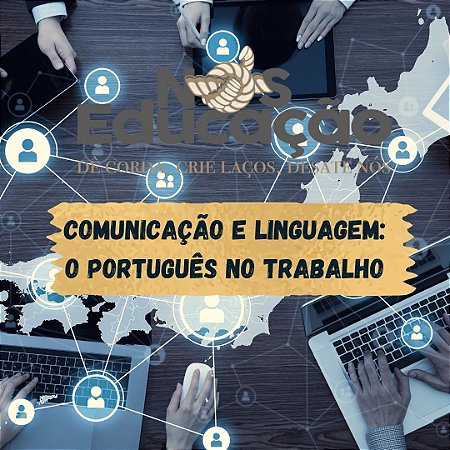 Comunicação e Linguagem: o português no trabalho