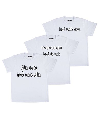 Kit Irmãs 03 Camisetas Brancas Infantis Irmã Mais Velha, Do Meio & Mais Nova Funny T-Shirts