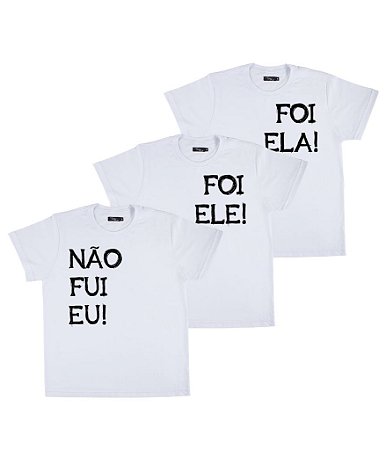 Kit Irmãos 03 Camisetas Brancas Infantis Não Fui Eu, Foi Ele e Foi Ela Funny T-Shirts