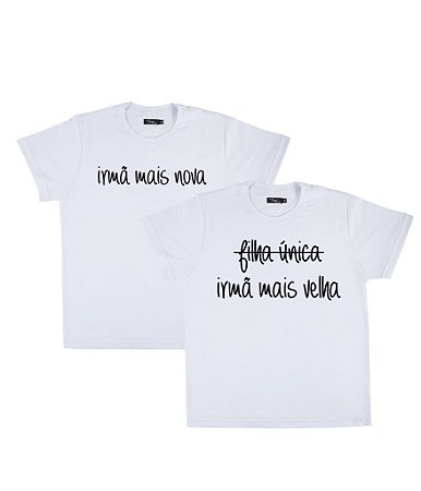 Kit Irmãos 02 Camisetas Brancas Infantis Irmã Mais Nova e Mais Velha Funny T-Shirts