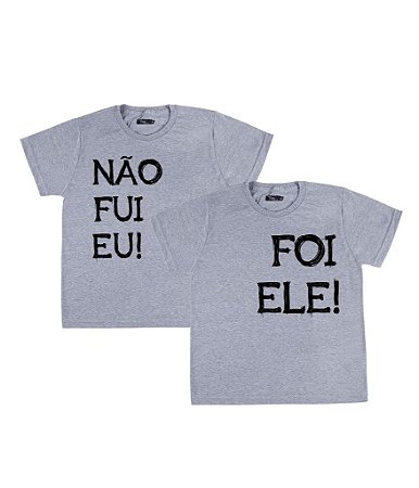 Kit Irmãos 02 Camisetas Cinzas Infantis Não Fui Eu Foi Ele Funny T-Shirts