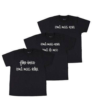 Kit Irmãs 03 Camisetas Pretas Infantis Irmã Mais Velha, Do Meio & Mais Nova Funny T-Shirts