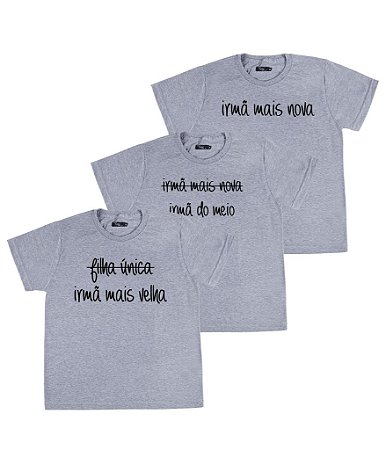 Kit Irmãs 03 Camisetas Cinzas Infantis Irmã Mais Velha, Do Meio & Mais Nova Funny T-Shirts