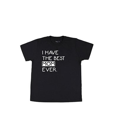 Camiseta Infantil I Have The Best Mom Ever Funny T-Shirts