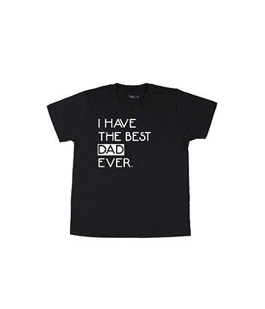 Camiseta Infantil I Have The Best Dad Ever Funny T-Shirts