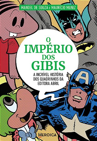 O Império dos Gibis: A Incrível História dos Quadrinhos da Editora Abril