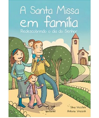 Livro A Santa Missa Em Família - Redescobrindo O Dia Do Senhor